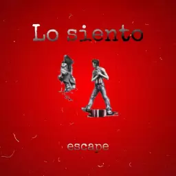 escape – Lo Siento