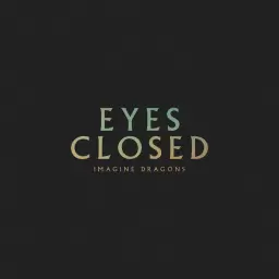 Imagine Dragons – Eyes Closed