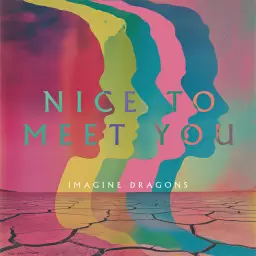 Imagine Dragons – Nice to Meet You