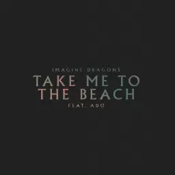 Imagine Dragons – Take Me to the Beach