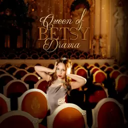 Betsy – Queen Of Drama
