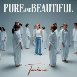 TARABAROVA – PURE AND BEAUTIFUL